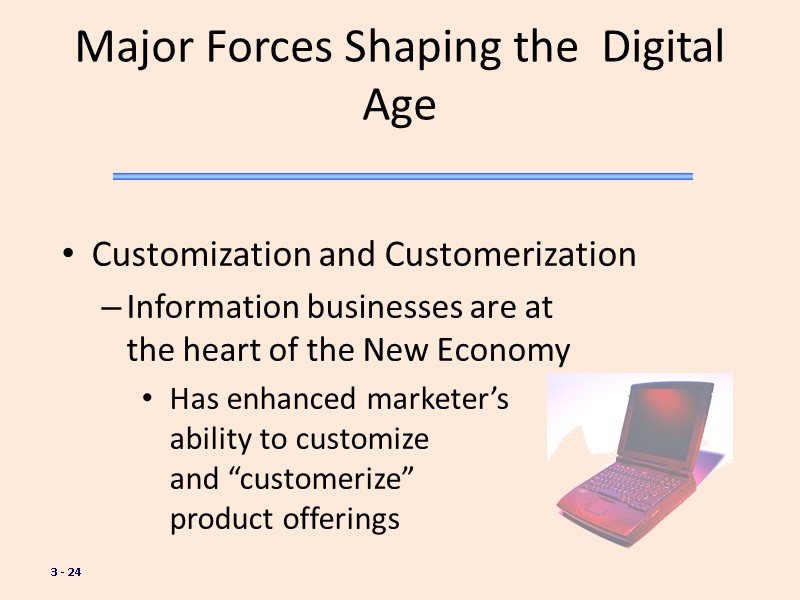 3 - 24 Major Forces Shaping the  Digital Age Customization and Customerization Information